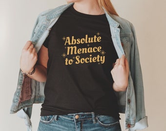 Absolute Menace To Society, rebel, troublemaker, graphic, quote, funny, cute, humor, sarcastic, college, gift, Tshirt, tee, shirt