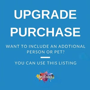 May include: Blue background with white text that reads "Upgrade Purchase" and "Want to include an additional person or pet? You can use this listing". The text is in a bold, sans-serif font. There is a colorful paint splatter in the bottom right corner with the text "ARI GIRIS" in white.