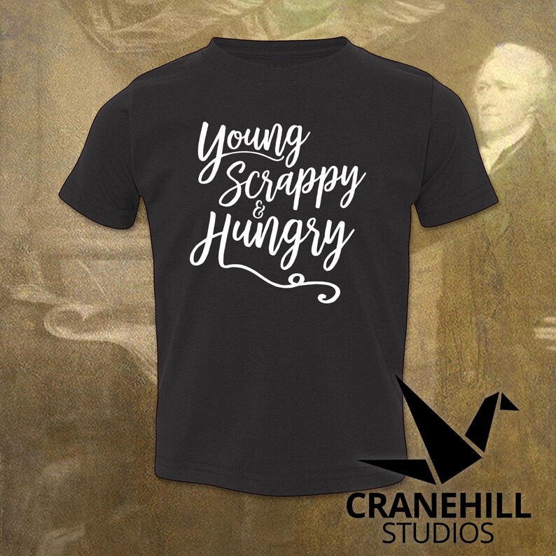 Hamilton Musical Shirt Young Scrappy Hungry Tshirt for Baby Etsy