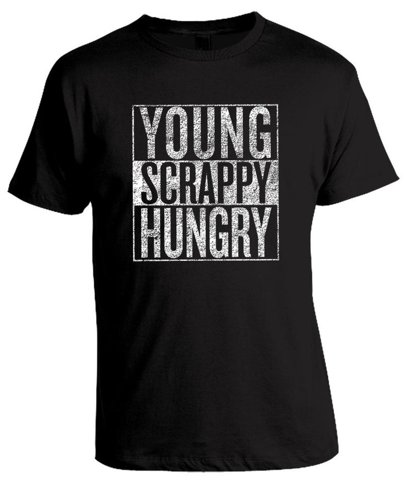May include: Black t-shirt with a white distressed graphic that says "YOUNG SCRAPPY HUNGRY"