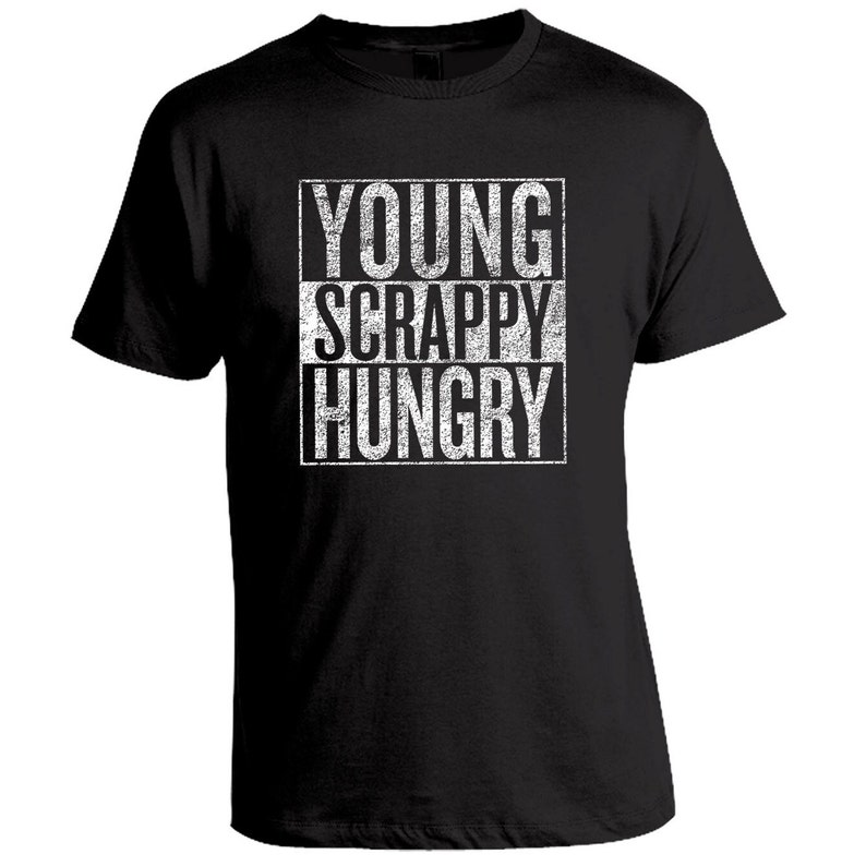 May include: Black t-shirt with a white distressed graphic that says "YOUNG SCRAPPY HUNGRY".