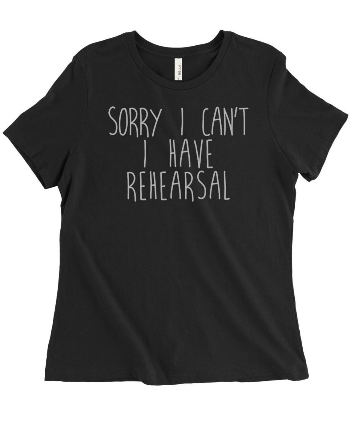 Sorry I Cant I Have Rehearsal Tshirt FREE SHIPPING Gift for | Etsy