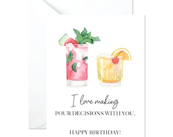 May include: A birthday card with a watercolor illustration of two cocktails. The text reads "I love making pour decisions with you. Happy Birthday!"