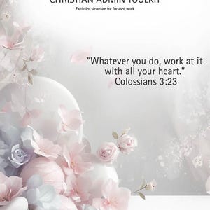 May include: A delicate, pastel-toned image featuring the text "CHRISTIAN ADMIN TOOLKIT" and "Faith-led structure for focused work." The image also includes the quote "Whatever you do, work at it with all your heart." Colossians 3:23, and floral decorations.