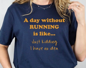 Funny Running Shirts, Cross Country Coach Gifts, Gifts for Runners, A Day Without Running, Shirts for Runners, Running Coach Gift