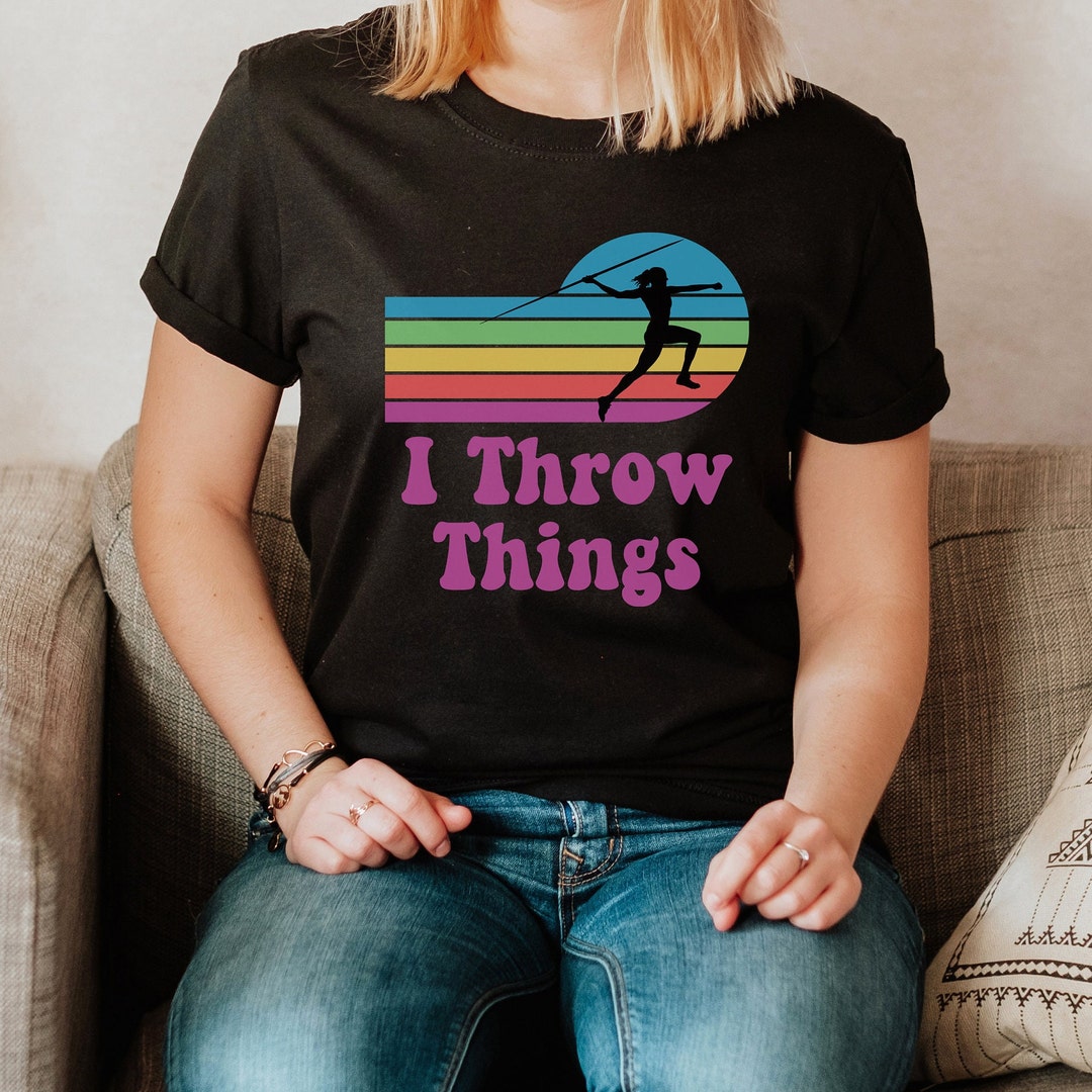 Track and Field Javelin Shirt, I Throw Things Shirt, Funny Track and