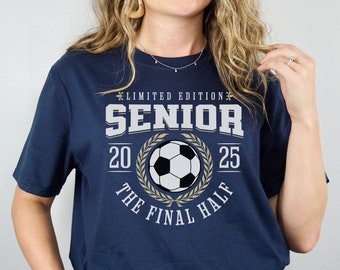 Soccer Senior 2026 Shirt, The Final Half, Senior Nights Gifts, Limited Edition, Soccer Gifts, Year is Changed Annually