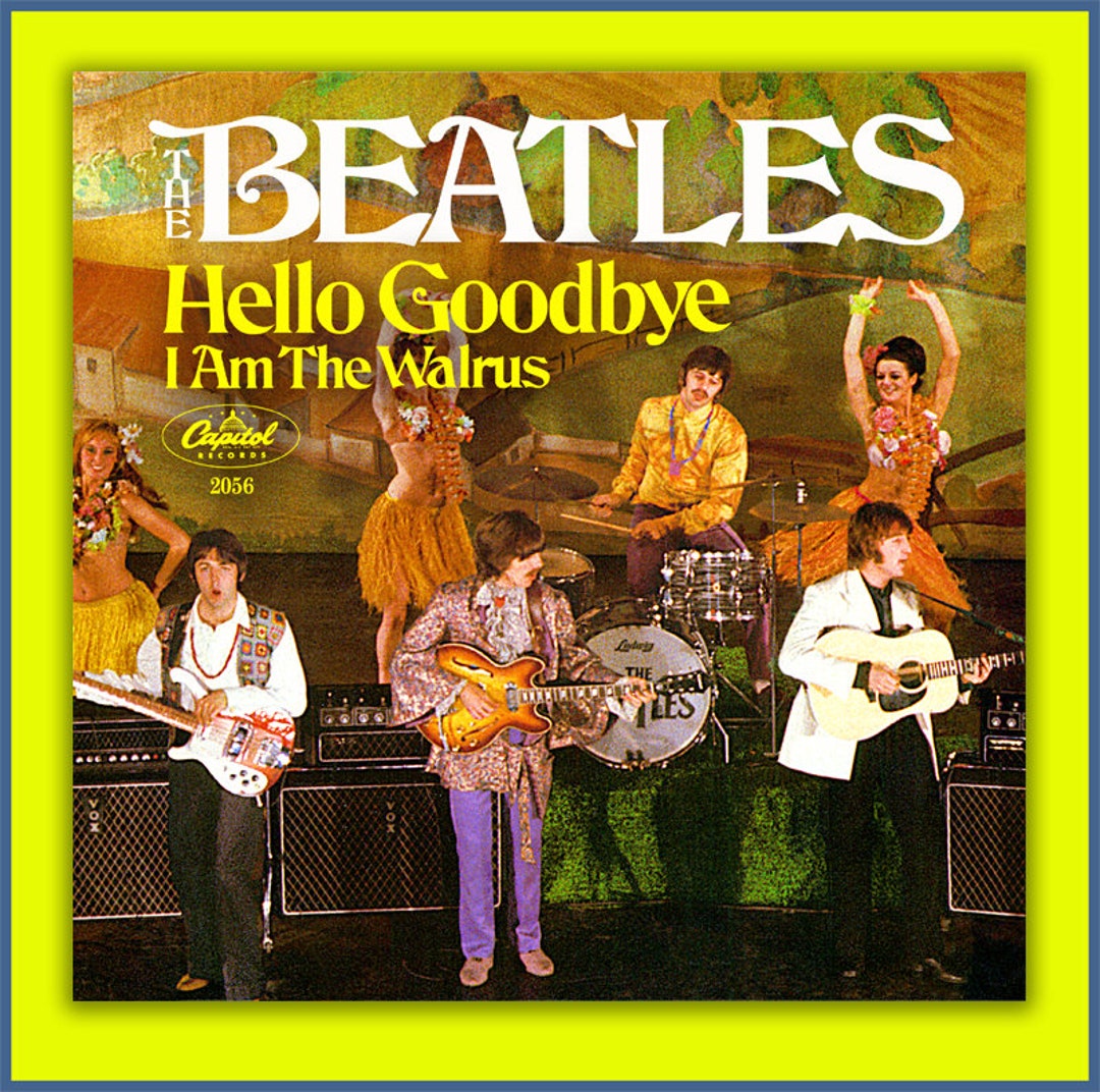 THE BEATLES -- Hello Goodbye b/w I Am The Walrus-- Capitol