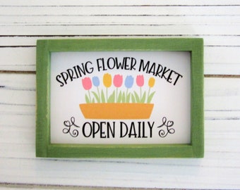 Spring Tiered Tray Sign, Miniature Wood Framed Sign, Spring Flower Market Sign, Farmhouse Decor, Spring, Tier Tray Decor, Farmhouse Kitchen