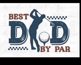 May include: A graphic design featuring the words "BEST DAD BY PAR" in brown and navy blue. A silhouette of a golfer swinging a club is positioned between the letters. A golf ball is also included in the design.