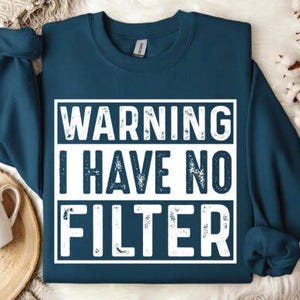 Caution I Have No Filter SVG, Digital Download, Svg, Jpeg, Png, Dxf, Eps, Ai, PDF, Cricut Files, Caution, Sign, Signage, No Filter