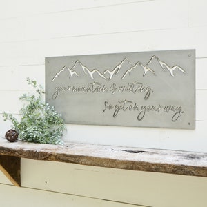 Inspirational Mountain Metal Sign – Lodge Decor, Graduation Gift