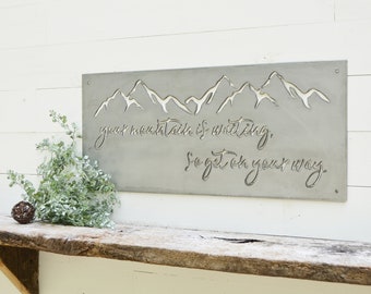 Inspirational Mountain Metal Sign – Lodge Decor, Graduation Gift