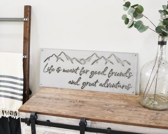 Life is meant for good friends and great adventures - Metal Sign - mountain - mountains - adventure - mountain range -Simply Inspired-family