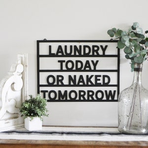 Laundry today or naked tomorrow  Metal Sign  Laundry Room  Laundry  Wash  Clothes  - Laundry Metal Sign -  Laundry Room Decor - Funny -