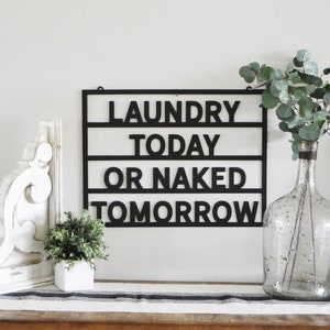 Laundry today or naked tomorrow - Metal Sign - Laundry Room - Laundry - Wash - Clothes  - Laundry Metal Sign -  Laundry Room Decor - Funny -