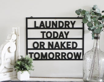 Laundry today or naked tomorrow - Metal Sign - Laundry Room - Laundry - Wash - Clothes  - Laundry Metal Sign -  Laundry Room Decor - Funny -