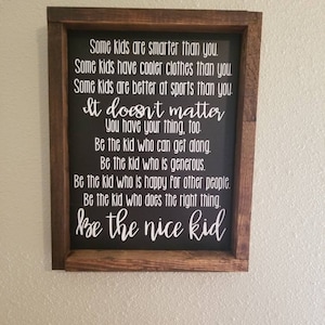 11x14 Be The Nice Kid, Wood Sign, Farmhouse Sign, Handmade Wood Frame Sign,  Good Reminder Sign, kids room, teenager room