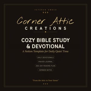 Op de afbeelding: Een zwarte digitale afbeelding met de tekst Corner Attic Creations, Veteran Owned, Cozy Bible Study & Devotional, A Notion Template for Daily Quiet Time, Daily Devotionals, Prayer Journal, 365-Day Reading Plan, Sermon Notes en From the Attic to Your Home.