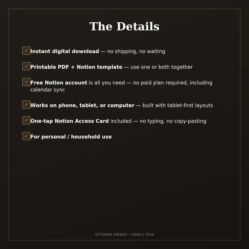 K&ouml;nnte beinhalten: Eine Grafik mit dunklem Hintergrund mit dem Titel The Details, die folgende Funktionen auflistet: Sofortiger digitaler Download, druckbares PDF und Notion-Vorlage, kostenloses Notion-Konto erforderlich, funktioniert auf Telefon, Tablet oder Computer, One-Tap Notion Access Card, f&uuml;r den pers&ouml;nlichen oder h&auml;uslichen Gebrauch.
