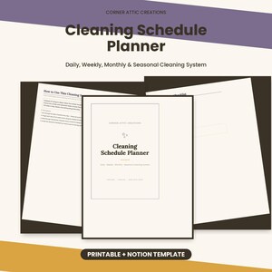 May include: A Cleaning Schedule Planner printable and Notion template featuring a white cover page with the text Corner Attic Creations, Cleaning Schedule Planner, and Daily, Weekly, Monthly & Seasonal Cleaning System, alongside instructional pages.