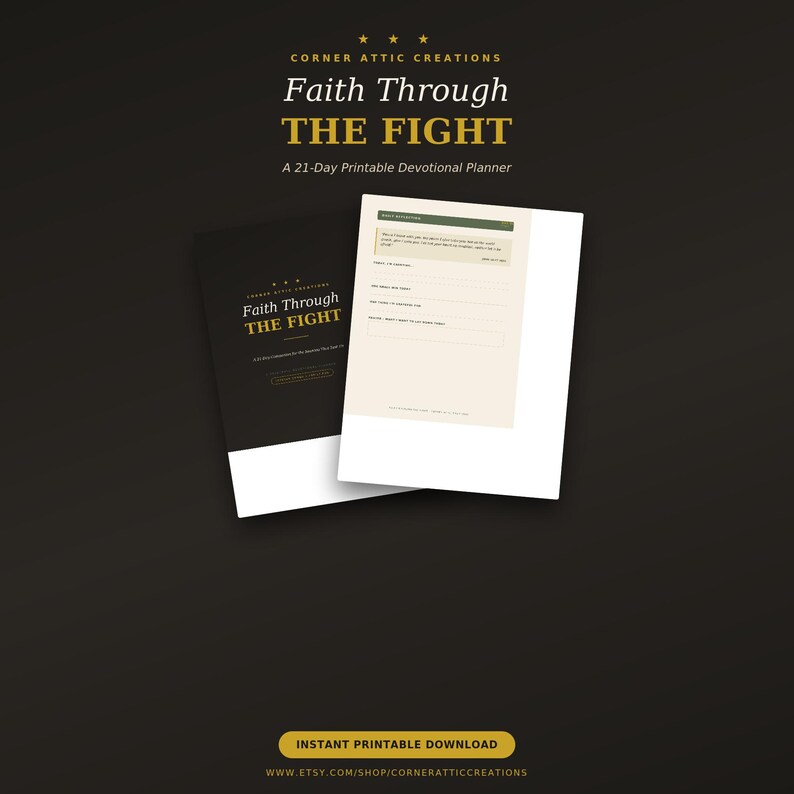 May include: A 21-day printable devotional planner titled Faith Through The Fight by Corner Attic Creations. The set includes a black cover page with gold text and a cream-colored interior page featuring structured sections for daily Bible reading.