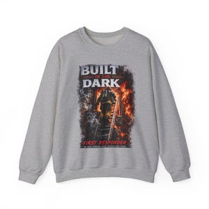 Built In The Dark First Responder Sweatshirt, Firefighter Crewneck, First Responder Gift, Firefighter Apparel, Hero Sweatshirt image 3