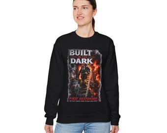 Built In The Dark First Responder Sweatshirt, Firefighter Crewneck, First Responder Gift, Firefighter Apparel, Hero Sweatshirt