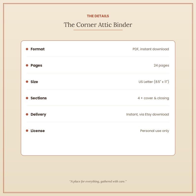 Puede incluir: La p&aacute;gina de detalles The Corner Attic Binder enumera formato PDF, 24 p&aacute;ginas, tama&ntilde;o US Letter de 8,5 por 11 pulgadas, 4 secciones m&aacute;s portada y cierre, entrega instant&aacute;nea y licencia de uso personal. El texto dice: A place for everything, gathered with care.