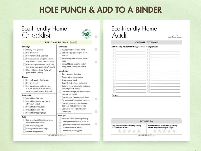 May include: A printable checklist and audit for making your home more eco-friendly. The checklist includes categories like clothing, furniture, household, shoes, on the go, pets, and holidays. The audit section includes a list of eco-friendly household changes to make and a space for rating your household's eco-friendliness before and after implementing changes.