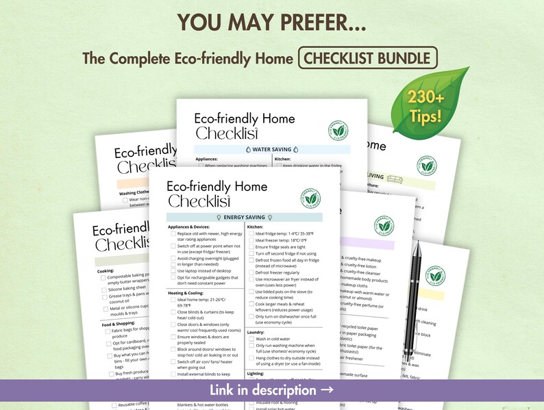 May include: A collection of printable checklists for an eco-friendly home. The checklists are titled "Eco-friendly Home Checklist" and feature categories like "Water Saving" and "Energy Saving". The checklists are designed with green and white text on a white background. The image also includes the text "230+ Tips!" and "The Complete Eco-friendly Home Checklist Bundle".