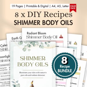 May include: A collection of printable DIY shimmer body oil recipes. The image features several pages with text, including "8 x DIY Recipes SHIMMER BODY OILS" and "Recipe Bundle". The pages include information on ingredients and instructions.