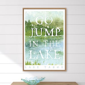 weathered nautical canvas for lakehouse decor > custom watercolor "go jump in the lake" sign, large framed canvas (Lake Tahoe)