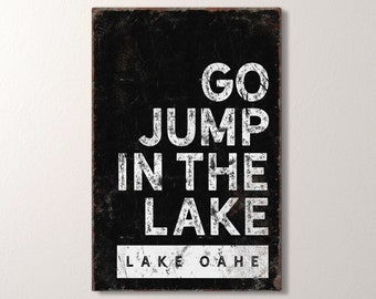 large framed "go jump in the lake" sign > Lake Oahe wall art, black and white poster for lake house decor, custom lakehouse canvas {brb}