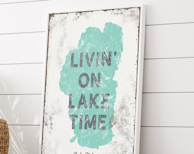 personalized LAKE HOUSE decor > vintage "living on lake time" sign, distressed artwork for lakehouse decor (customized for Lake Tahoe) {lsw}