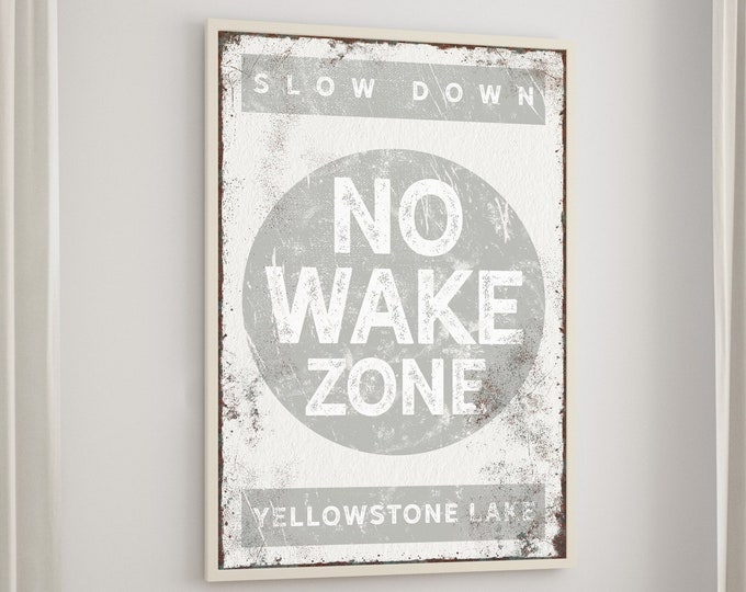 gray "NO WAKE ZONE" sign > vintage Yellowstone Lake poster for rustic lake house decor, large framed lakehouse sign, canvas art print {b}