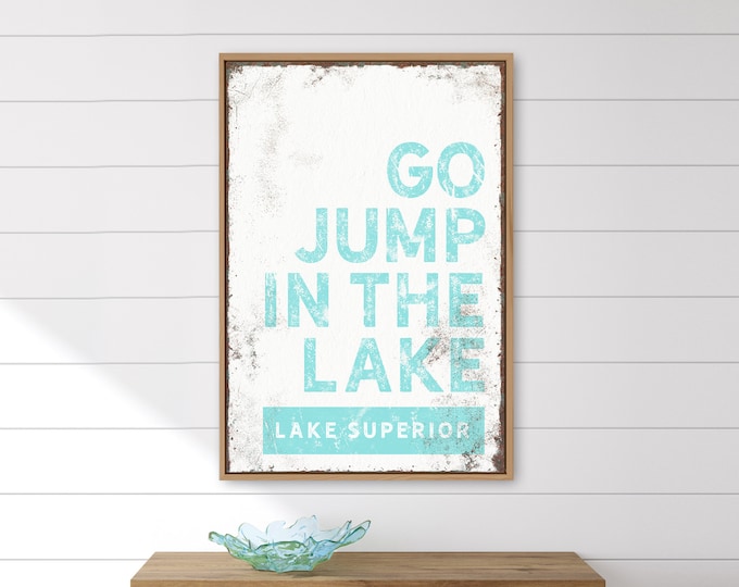 aqua blue GO JUMP in the LAKE sign > vintage wall art for lake house decor, custom blue farmhouse canvas (Lake Superior) {brw}