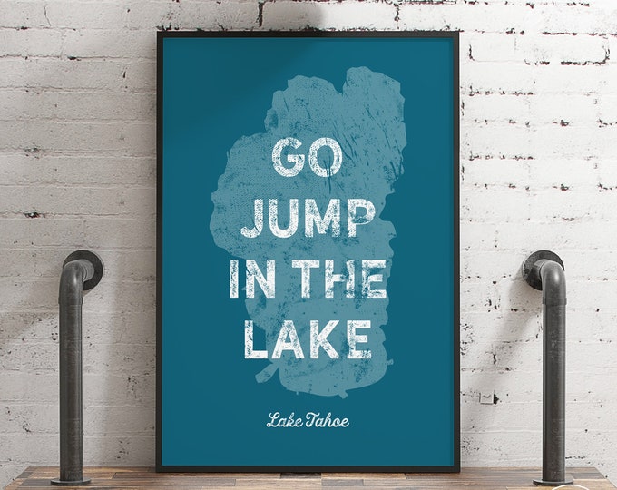 distressed "go jump in the lake" art print > london topaz blue LAKE TAHOE wall sign, custom lakehouse decor, personalized lake house gift