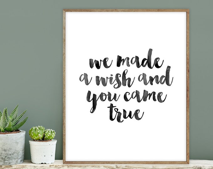 we made a wish and you came true poster / wall art print DIY / INKED / brush ink calligraphy / nursery sign DIY ▷ digital printable sign
