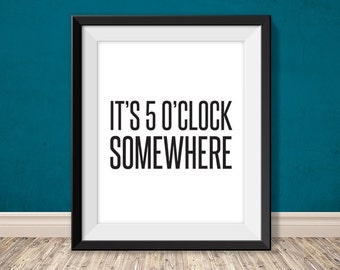 it's 5 o'clock somewhere // happy hour printable poster PDF // printable bar sign // kitchen art print wall decor (straight forward)