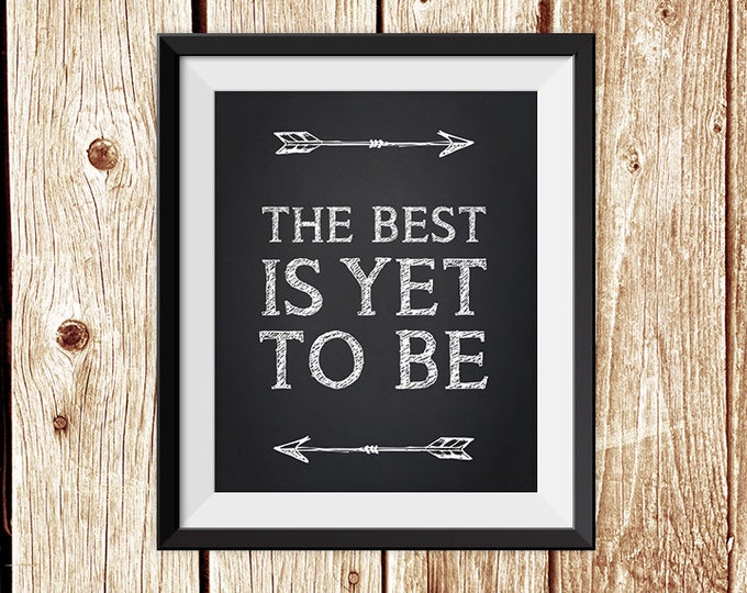 the best is yet to be // motivational poster PDF // inspirational art print // rustic chalkboard arrow printable sign (chalk words)