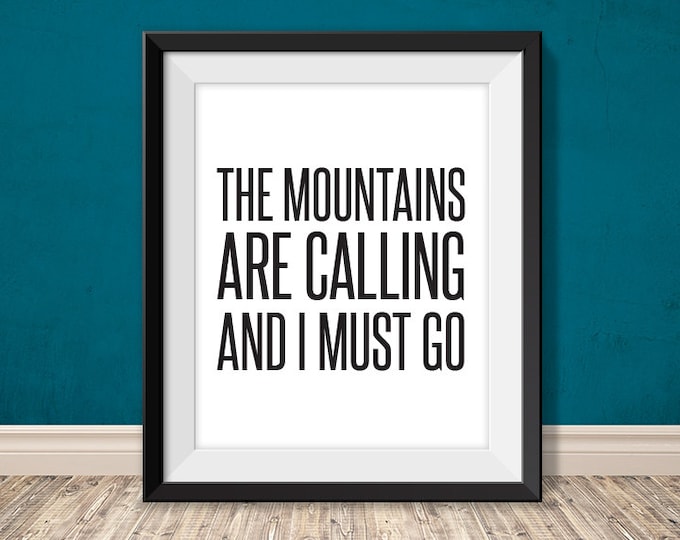 the mountains are calling and I must go // inspirational quote printable poster PDF // motivational sign // art print (straight forward)