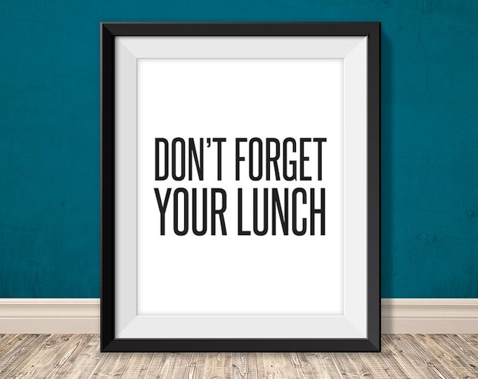 don't forget your lunch // exit reminder printable poster PDF // hallway printable sign // art print wall decor (straight forward)