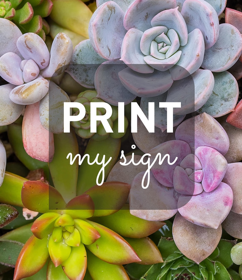 May include: Close-up of a variety of succulents in shades of green, pink, and purple. The image has the text "PRINT my sign" overlaid on it in white.
