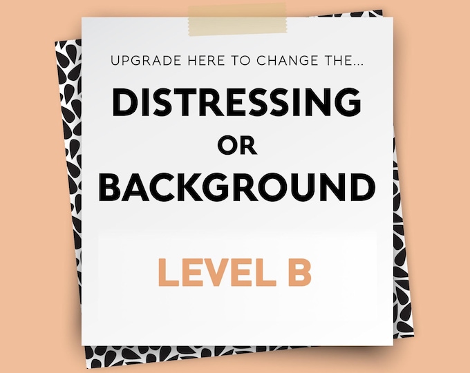 BACKGROUND or DISTRESSING UPGRADE - Level B – contact us first, to be sure your request can be accommodated {upgrade for vintage posters}