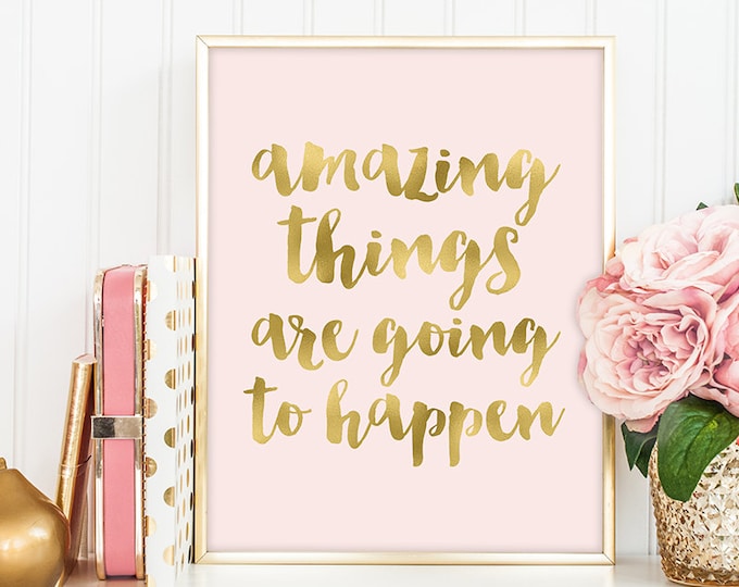 amazing things are going to happen / wall art print DIY / GOLDEN BLUSH collection / glitter gold and pink  ▷ digital printable sign