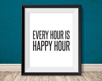 every hour is happy hour // funny printable poster PDF // bar poster // DIY gift idea // kitchen sign // printable art (straight forward)