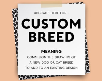 CUSTOM BREED ANIMAL upgrade – commission the drawing of a custom dog or cat breed not on the list {upgrade for vintage posters only}