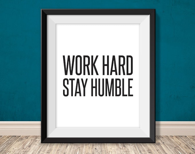 work hard, stay humble // inspirational printable poster PDF // motivational sign DIY // work print // wall art decor (straight forward)