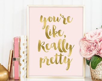 you're like, really pretty poster / wall art print DIY / GOLDEN BLUSH / glitter gold and pink / bathroom sign ▷digital printable sign